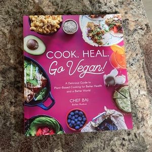 Cook. Heal. Go Vegan by Chef Bai
